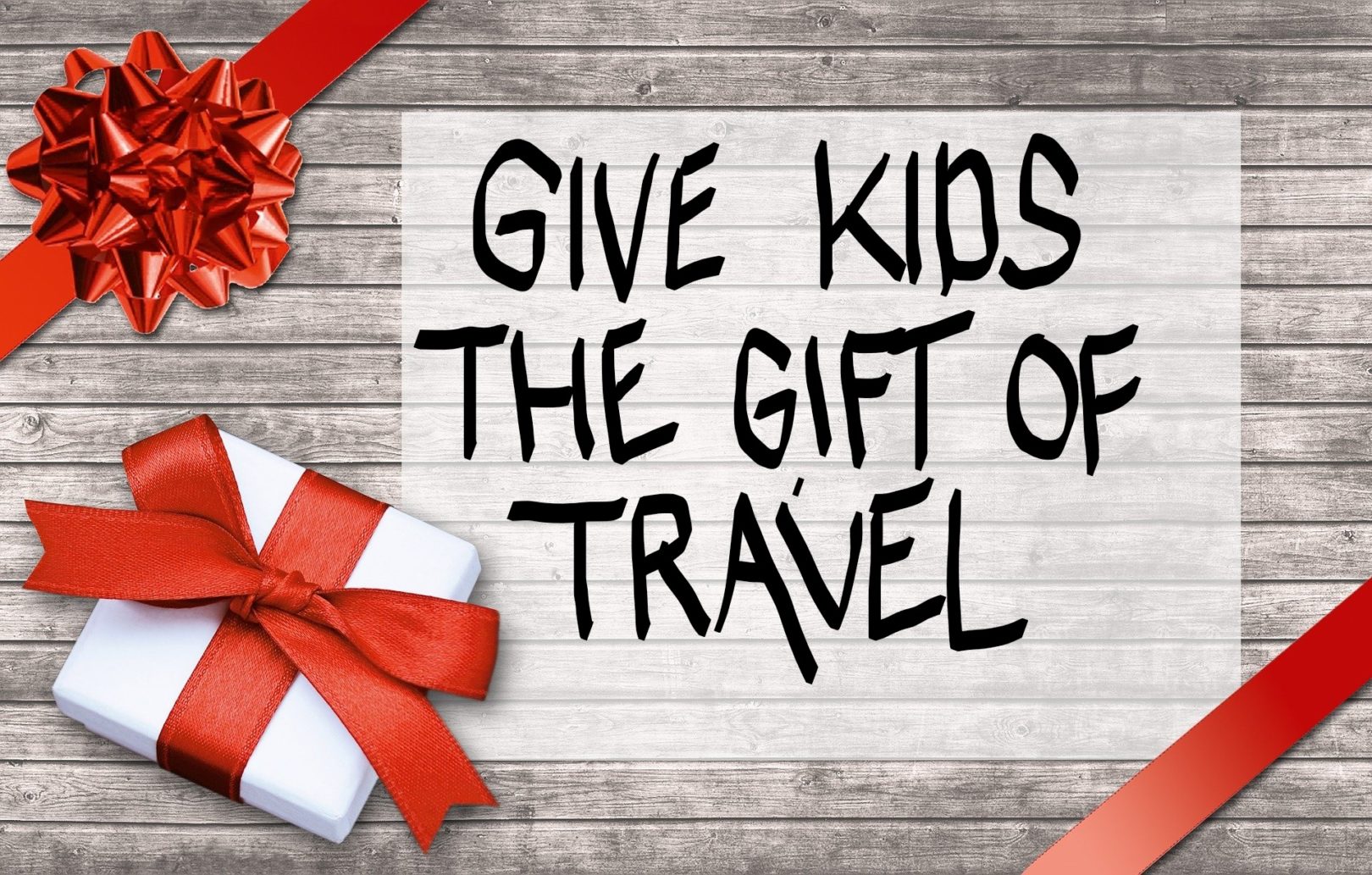 Top 5 Reasons to Give Kids the Gift of Travel Banner Image